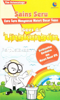 Image of SAINS SERI 4 : LINGKUNGAN CARA SERU MENGUASAI MATERI DASAR SAINS