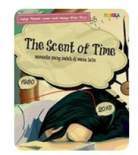 Image of THE SCENT OF TIME SESUATU YANG INDAH DI MASA LALU